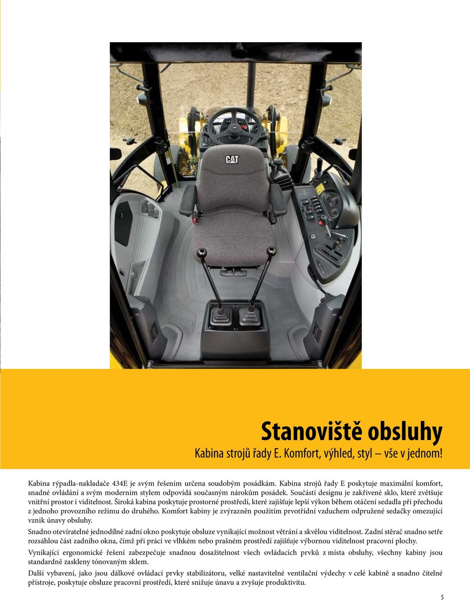 Součástí designu je zakřivené sklo, které zvětšuje vnitřní prostor i viditelnost.