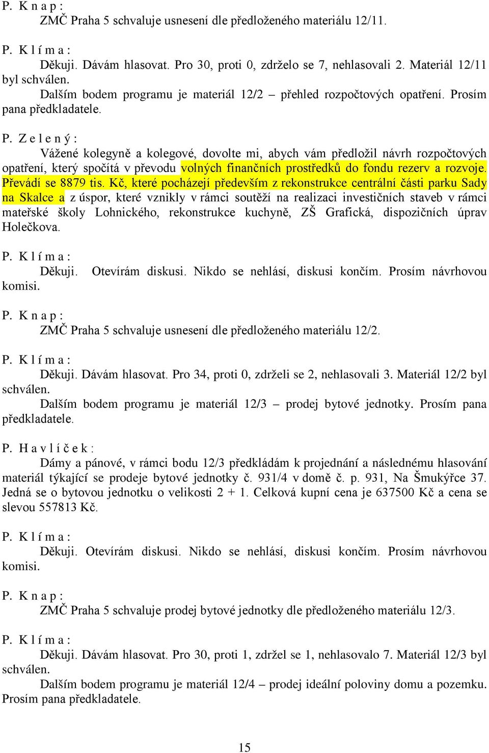 osím pana předkladatele. P.