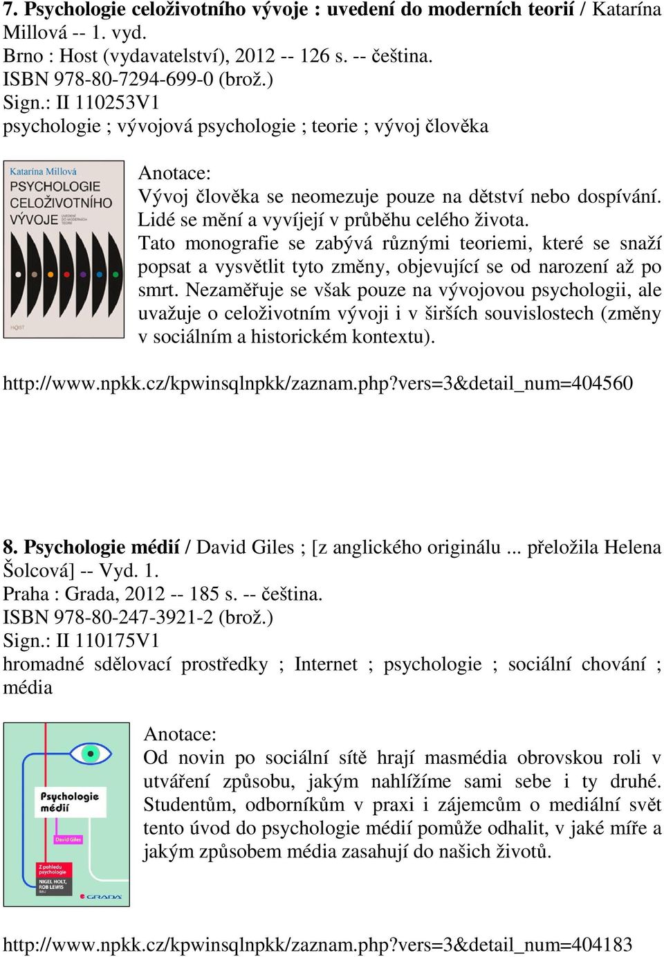 Tato monografie se zabývá různými teoriemi, které se snaží popsat a vysvětlit tyto změny, objevující se od narození až po smrt.