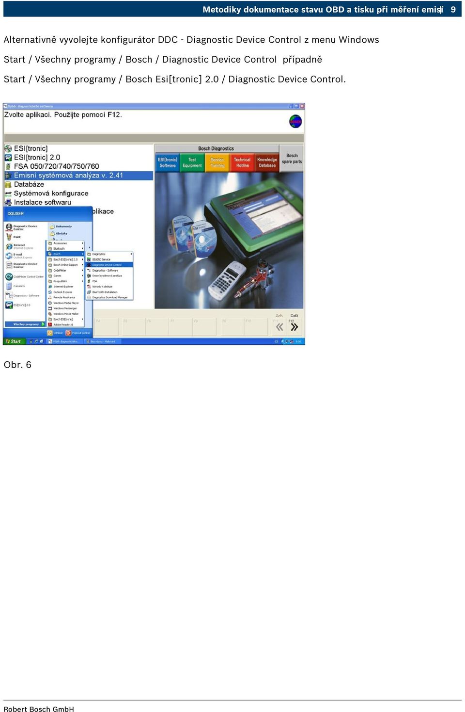Start / Všechny programy / Bosch / Diagnostic Device Control případně