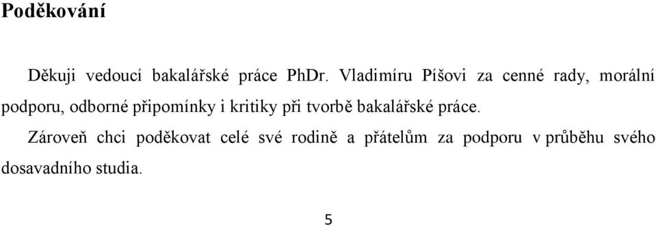 připomínky i kritiky při tvorbě bakalářské práce.