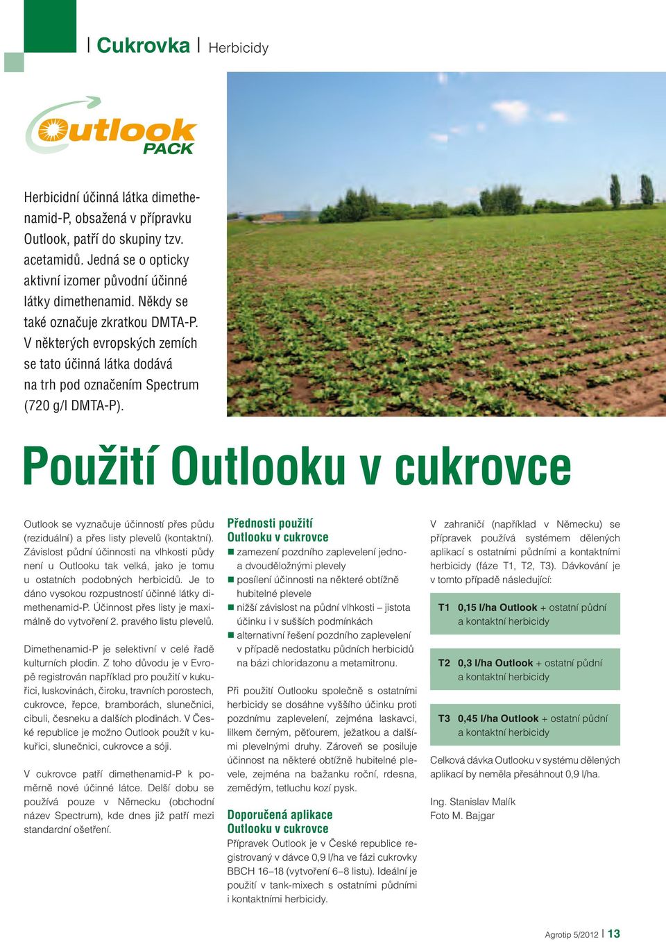 Použití Outlooku v cukrovce Outlook se vyznačuje účinností přes půdu (reziduální) a přes listy plevelů (kontaktní).