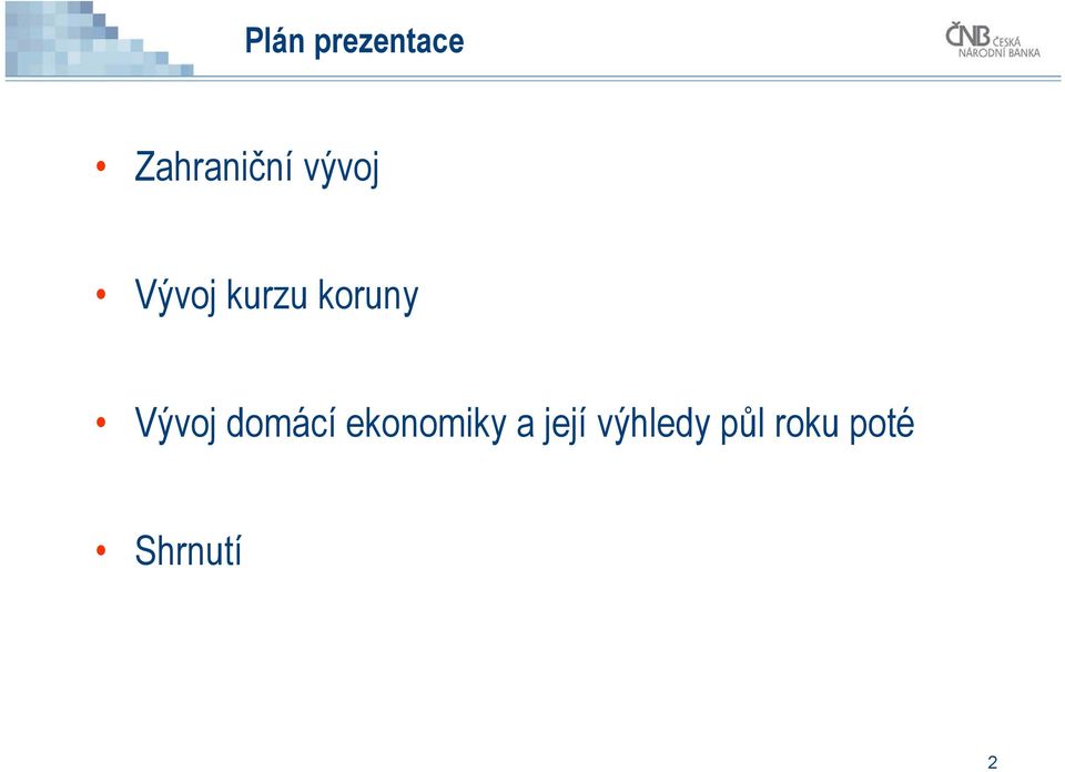 Vývoj domácí ekonomiky a