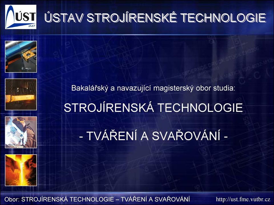 TECHNOLOGIE - TVÁŘENÍ A SVAŘOVÁNÍ -