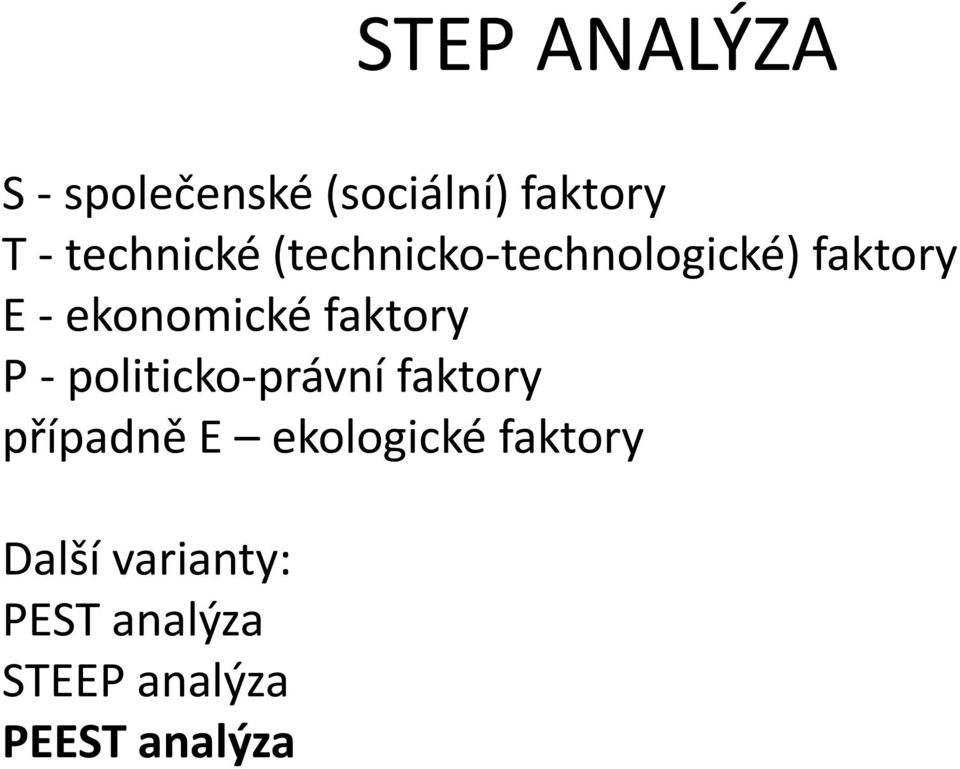 faktory P - politicko-právní faktory případně E ekologické