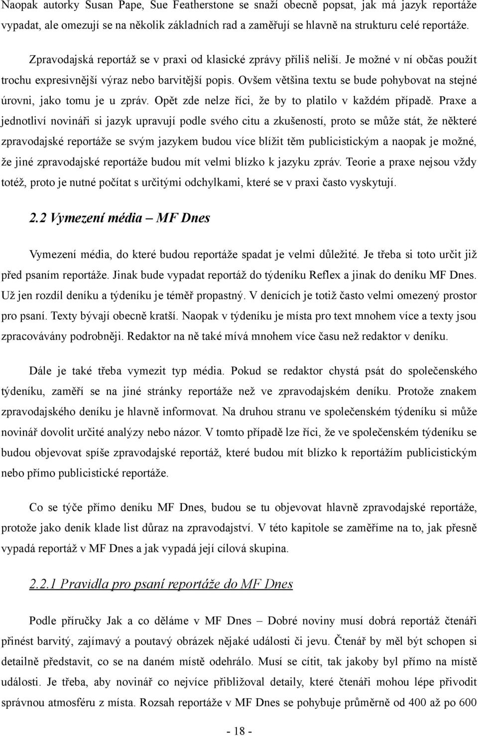 Ovšem většina textu se bude pohybovat na stejné úrovni, jako tomu je u zpráv. Opět zde nelze říci, že by to platilo v každém případě.