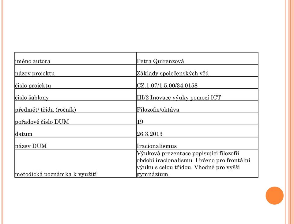 0158 III/2 Inovace výuky pomocí ICT Filozofie/oktáva pořadové číslo DUM 19 datum 26.3.