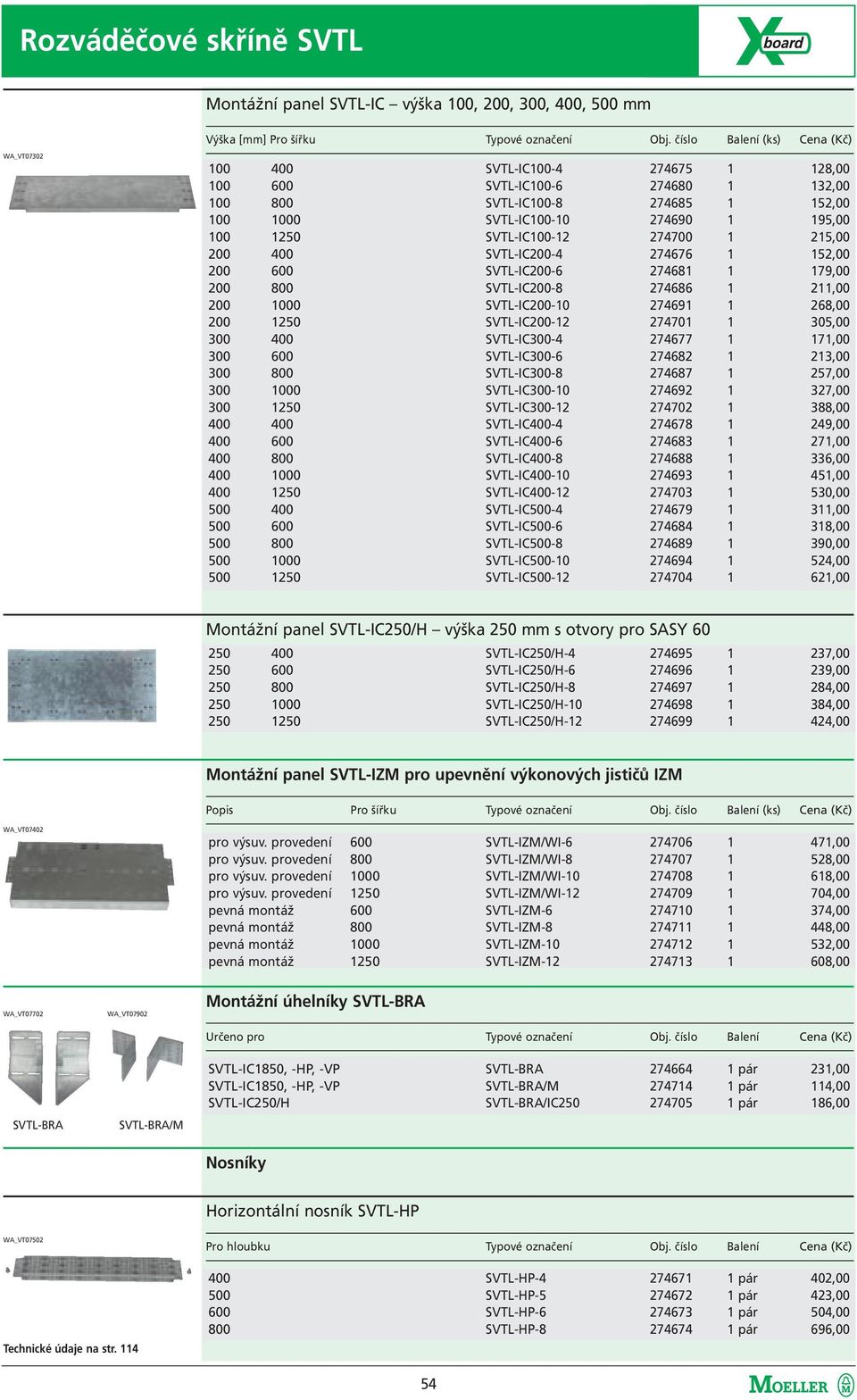 400 1250 500 400 500 600 500 800 500 1000 500 1250 SVTL-IC100-4 274675 1 128,00 SVTL-IC100-6 274680 1 132,00 SVTL-IC100-8 274685 1 152,00 SVTL-IC100-10 274690 1 195,00 SVTL-IC100-12 274700 1 215,00