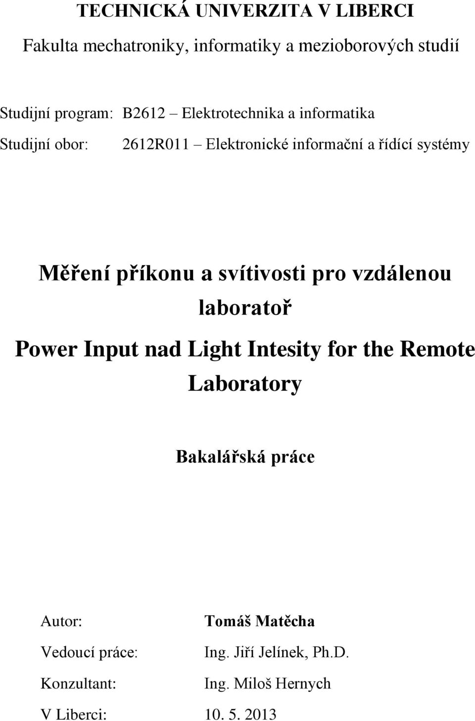 svítivosti pro vzdálenou laboratoř Power Input nad Light Intesity for the Remote Laboratory Bakalářská práce