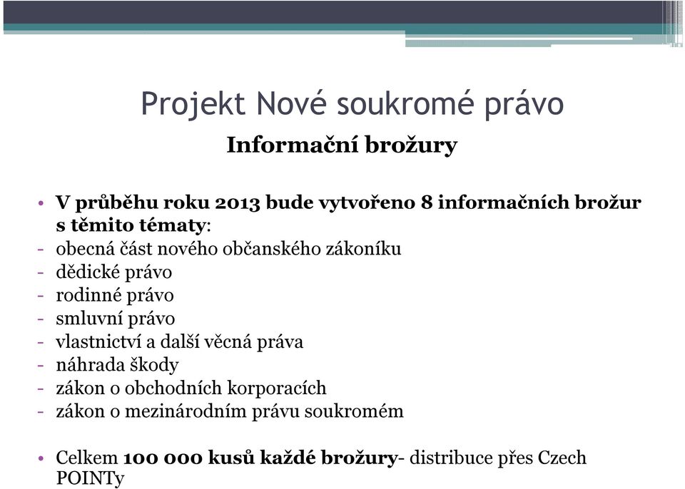 smluvní právo - vlastnictví a další věcná práva - náhrada škody - zákon o obchodních korporacích -