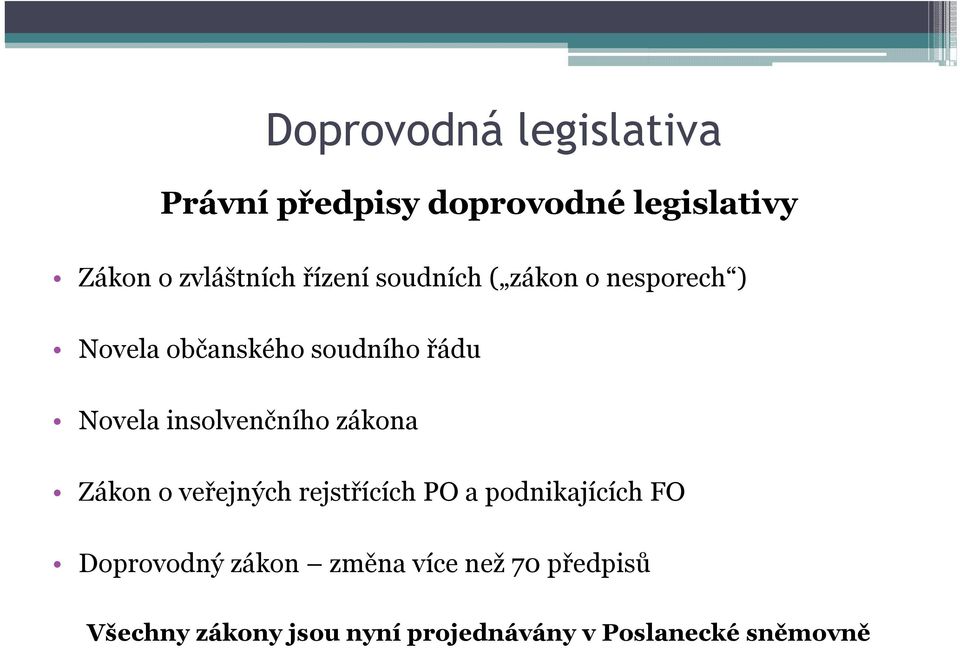 insolvenčního zákona Zákon o veřejných rejstřících PO a podnikajících FO Doprovodný