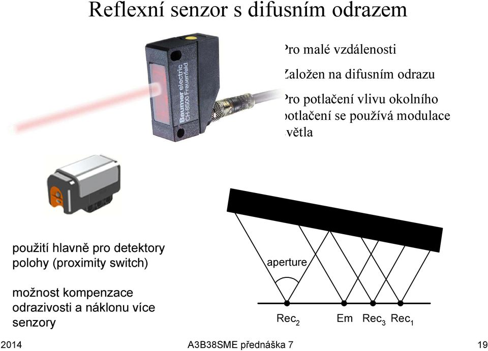 použití hlavně pro detektory polohy (proximity switch) možnost kompenzace