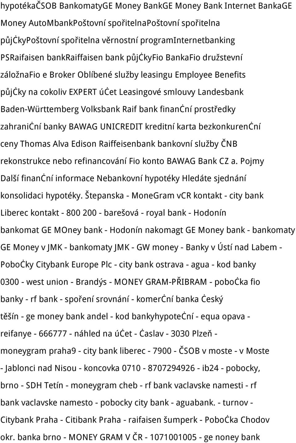 Volksbank Raif bank finanční prostředky zahraniční banky BAWAG UNICREDIT kreditní karta bezkonkurenční ceny Thomas Alva Edison Raiffeisenbank bankovní služby ČNB rekonstrukce nebo refinancování Fio