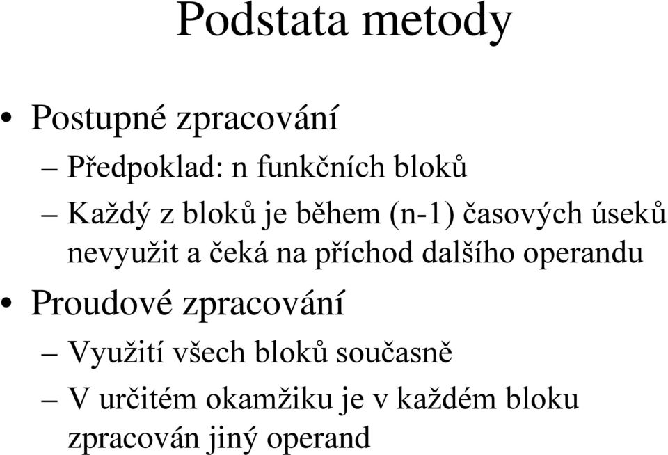 příchod dalšího operandu Proudové zpracování Využití všech bloků