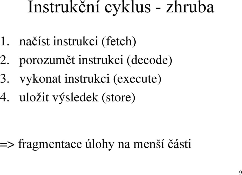 porozumět instrukci (decode) 3.