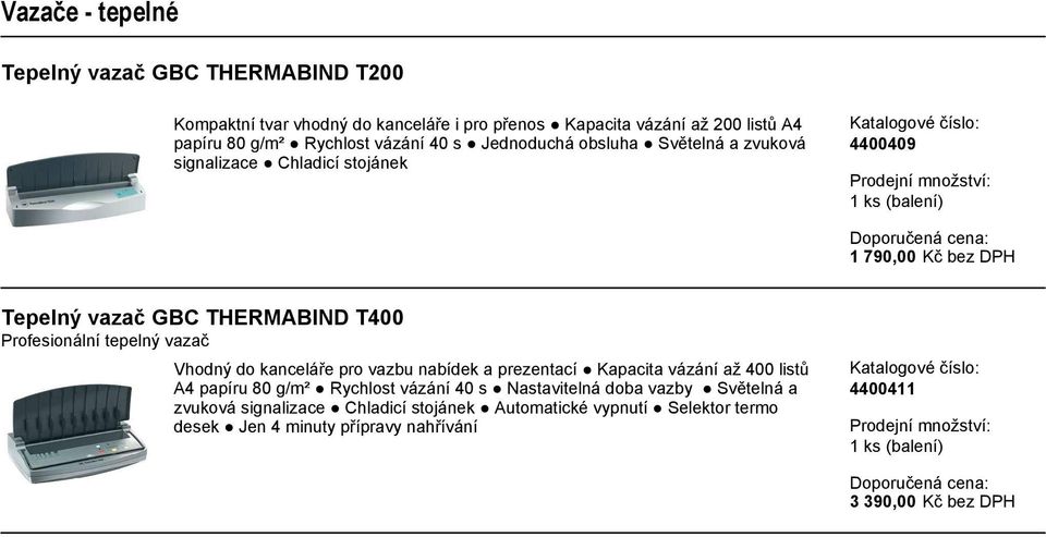 Profesionální tepelný vazač Vhodný do kanceláře pro vazbu nabídek a prezentací Kapacita vázání až 400 listů A4 papíru 80 g/m² Rychlost vázání 40 s