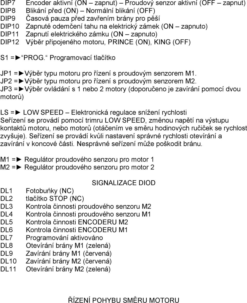 Programovací tlačítko JP1 = Výběr typu motoru pro řízení s proudovým senzorem M1. JP2 = Výběr typu motoru pro řízení s proudovým senzorem M2.