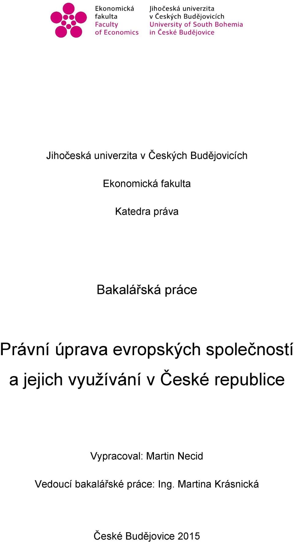 společností a jejich využívání v České republice Vypracoval: