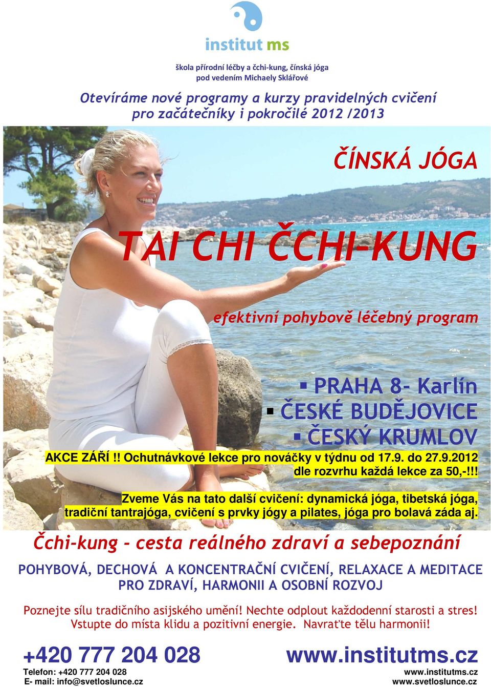 !! Zveme Vás na tato další cvičení: dynamická jóga, tibetská jóga, tradiční tantrajóga, cvičení s prvky jógy a pilates, jóga pro bolavá záda aj.