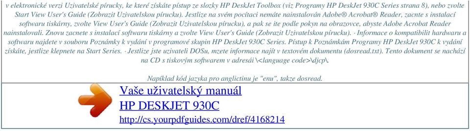 Jestlize na svém pocítaci nemáte nainstalován Adobe Acrobat Reader, zacnte s instalací softwaru tiskárny, zvolte View User's Guide (Zobrazit Uzivatelskou pírucku), a pak se ite podle pokyn na