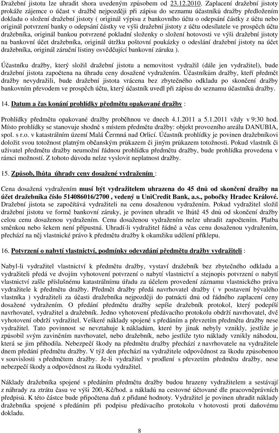 odepsání částky z účtu nebo originál potvrzení banky o odepsání částky ve výši dražební jistoty z účtu odesílatele ve prospěch účtu dražebníka, originál bankou potvrzené pokladní složenky o složení