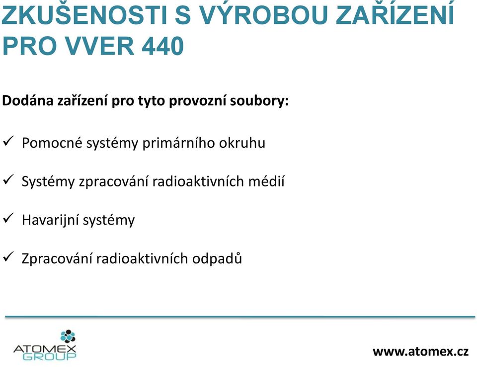 primárního okruhu Systémy zpracování radioaktivních