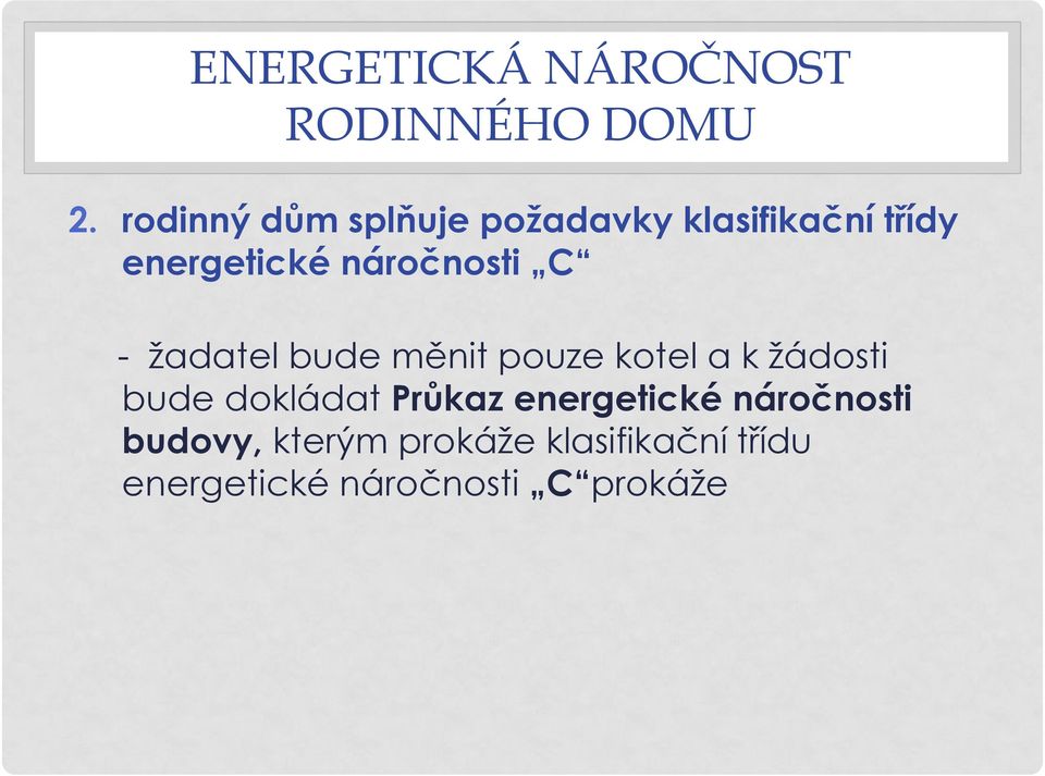 náročnosti C - žadatel bude měnit pouze kotel a k žádosti bude