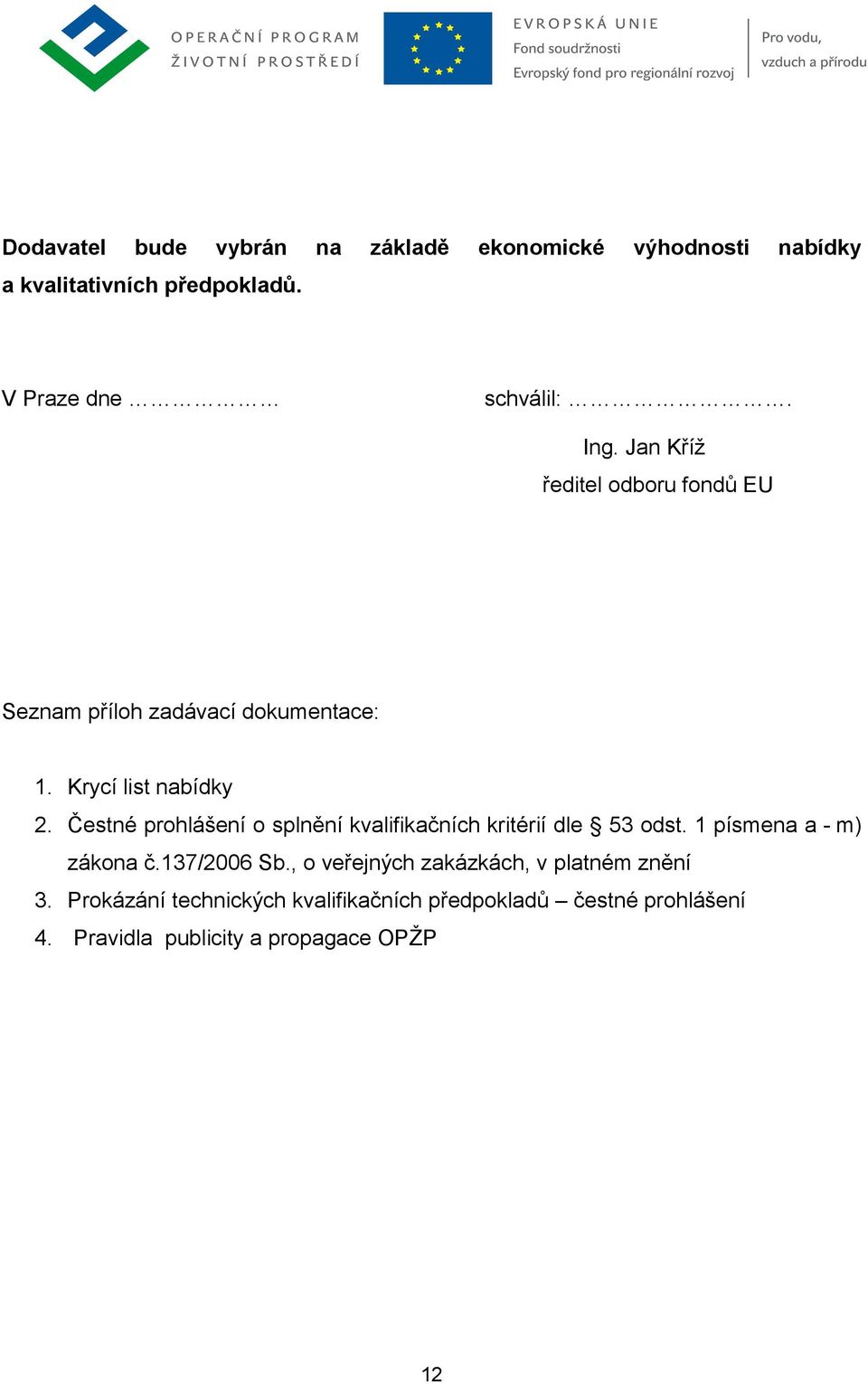 Čestné prohlášení o splnění kvalifikačních kritérií dle 53 odst. 1 písmena a - m) zákona č.137/2006 Sb.