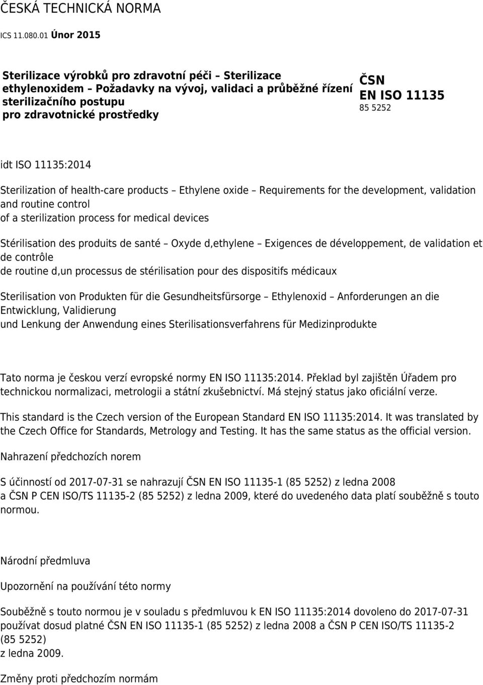 5252 idt ISO 11135:2014 Sterilization of health-care products Ethylene oxide Requirements for the development, validation and routine control of a sterilization process for medical devices