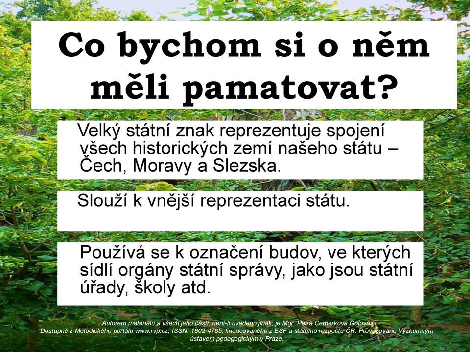 našeho státu Čech, Moravy a Slezska.