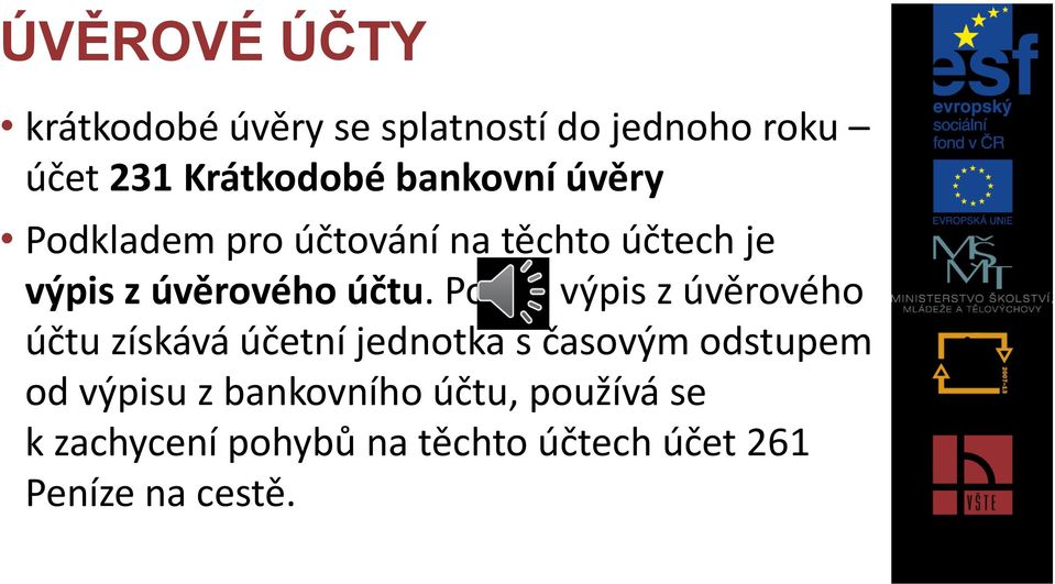 Pokud výpis z úvěrového účtu získává účetní jednotka s časovým odstupem od výpisu z