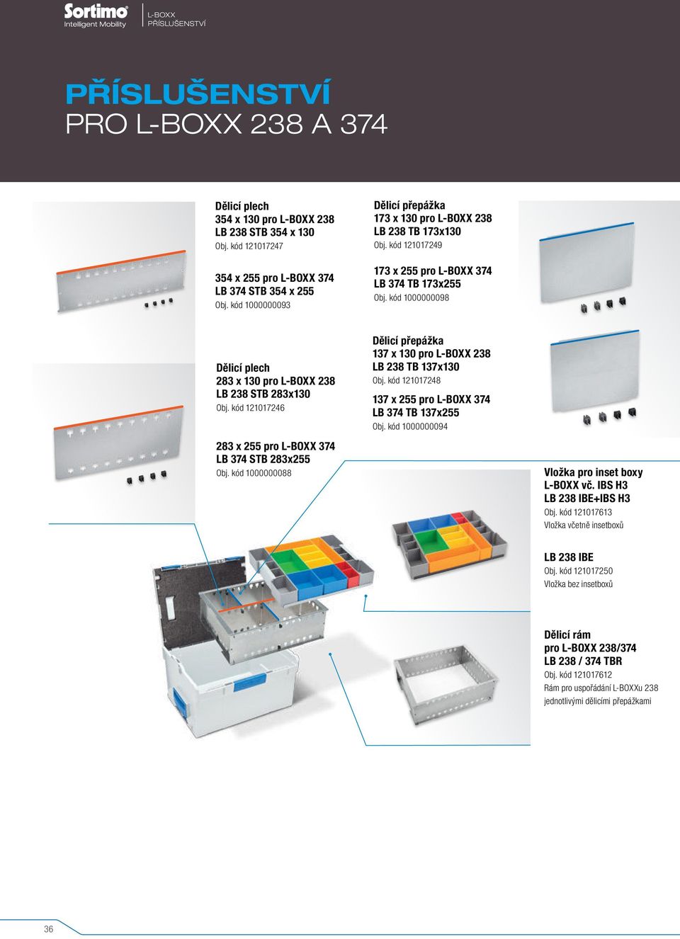 kód 1000000098 Dělicí plech 283 x 130 pro L-BOXX 238 LB 238 STB 283x130 Obj. kód 121017246 283 x 255 pro LB 374 STB 283x255 Obj.