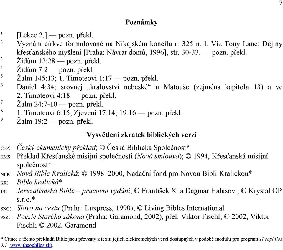 překl. 8 1. Timoteovi 6:15; Zjevení 17:14; 19:16 pozn. překl.