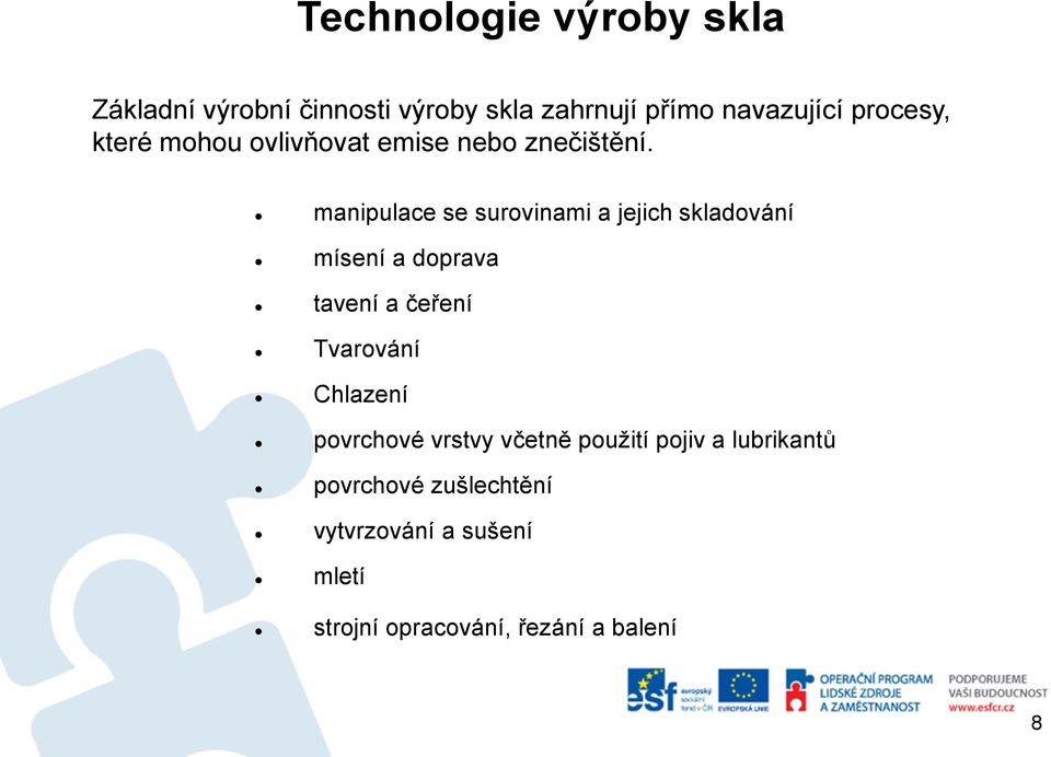 manipulace se surovinami a jejich skladování mísení a doprava tavení a čeření Tvarování