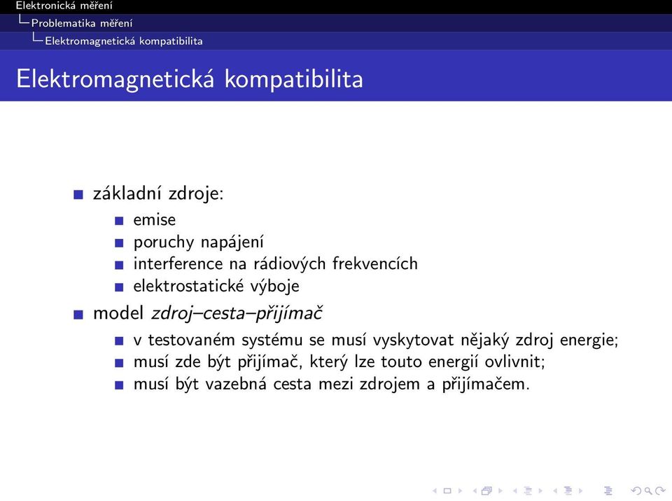 model zdroj cesta přijímač v testovaném systému se musí vyskytovat nějaký zdroj energie; musí