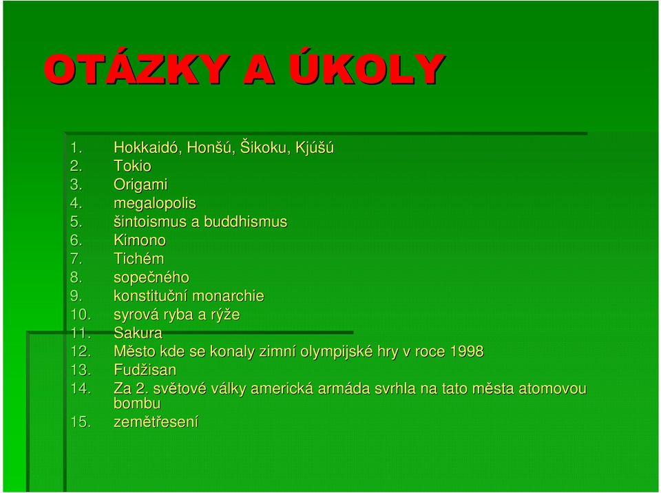 syrová ryba a rýže 11. Sakura 12. Město kde se konaly zimní olympijské hry v roce 1998 13.