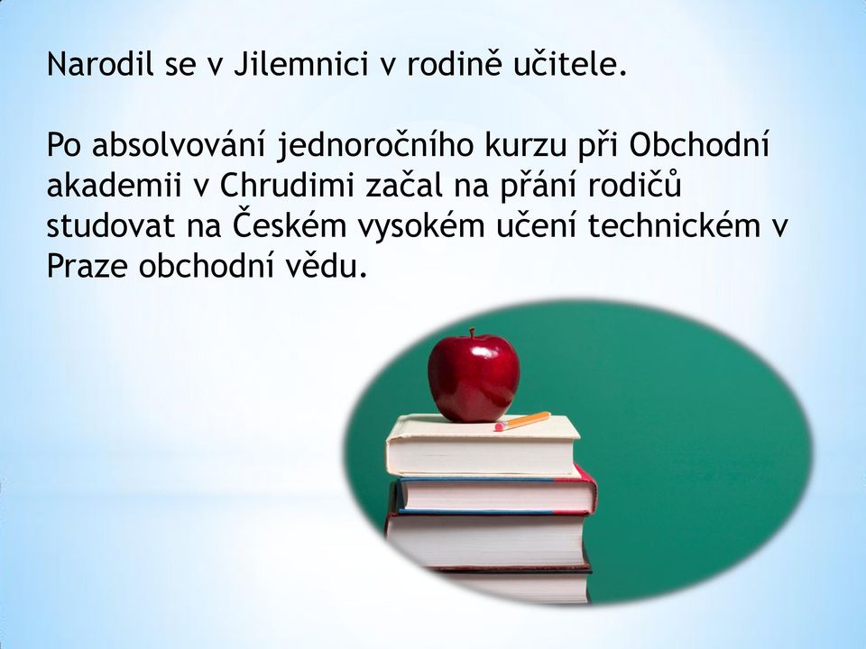 akademii v Chrudimi začal na přání rodičů