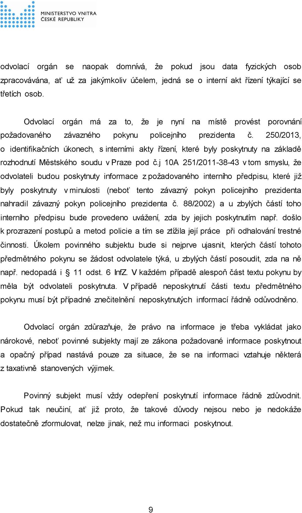 250/2013, o identifikačních úkonech, s interními akty řízení, které byly poskytnuty na základě rozhodnutí Městského soudu v Praze pod č.