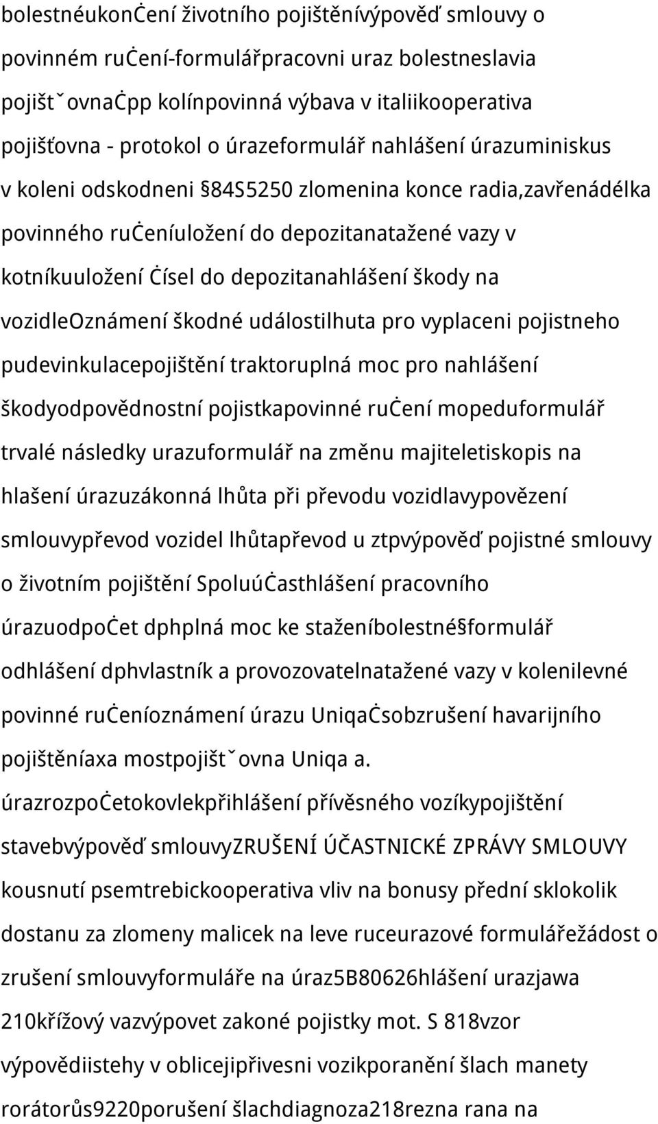 vozidleoznámení škodné událostilhuta pro vyplaceni pojistneho pudevinkulacepojištění traktoruplná moc pro nahlášení škodyodpovědnostní pojistkapovinné ručení mopeduformulář trvalé následky