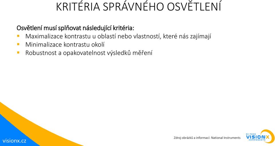 nás zajímají Minimalizace kontrastu okolí Robustnost a