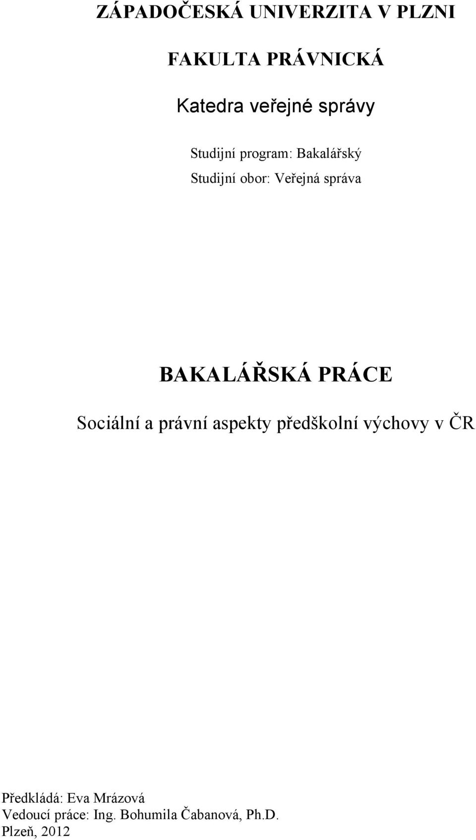 BAKALÁŘSKÁ PRÁCE Sociální a právní aspekty předškolní výchovy v ČR