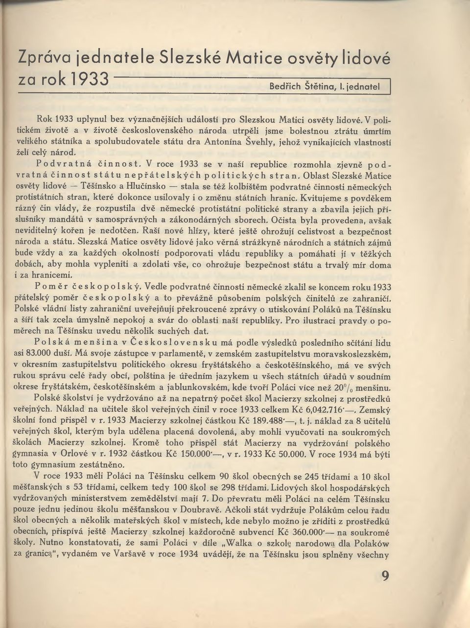 národ. Podvratná činnost. V roce 1933 se v naší republice rozmohla zjevně podvratná činnost státu nepřátelských politických stran.