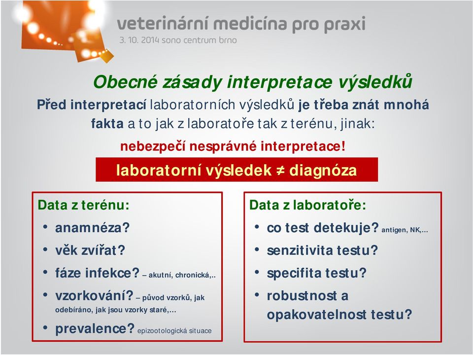 fáze infekce? akutní, chronická,.. vzorkování? původ vzorků, jak odebíráno, jak jsou vzorky staré, prevalence?