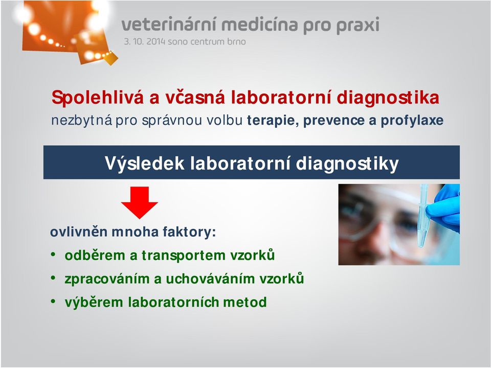 laboratorní diagnostiky ovlivněn mnoha faktory: odběrem a