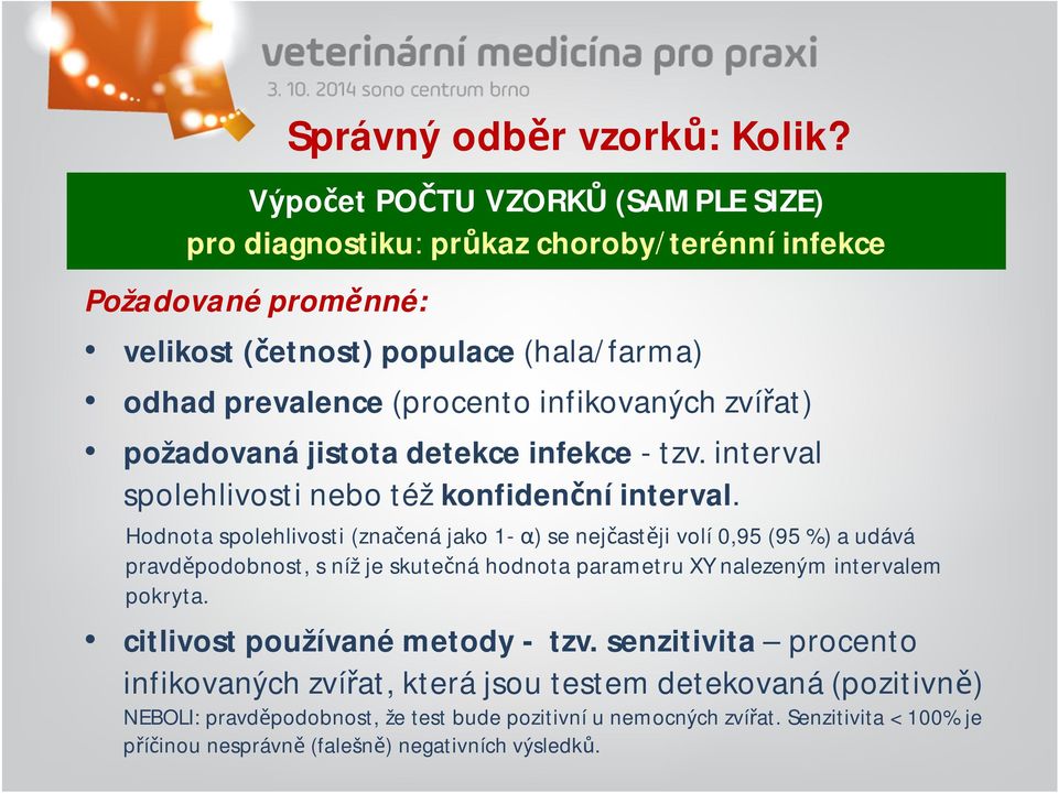 jistota detekce infekce -tzv. interval spolehlivosti nebo též konfidenční interval.