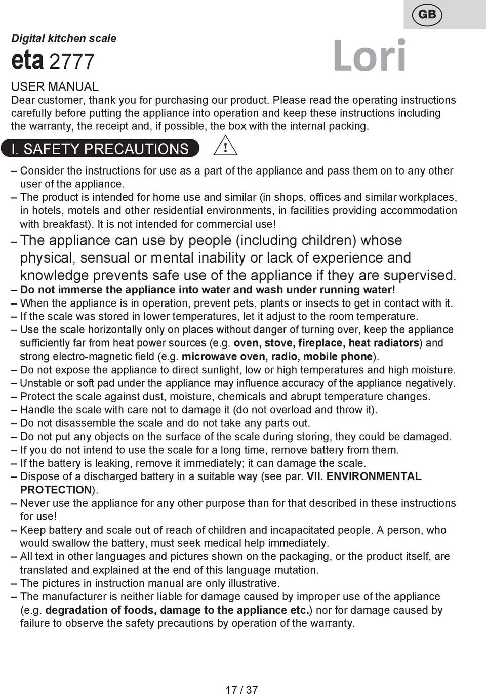 internal packing. I. SAFETY PRECAUTIONS Consider the instructions for use as a part of the appliance and pass them on to any other user of the appliance.