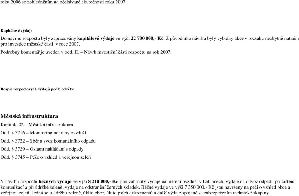 Rozpis rozpočtových výdajů podle odvětví Městská infrastruktura Kapitola 02 Městská infrastruktura Odd. 3716 Monitoring ochrany ovzduší Odd. 3722 Sběr a svoz komunálního odpadu Odd.