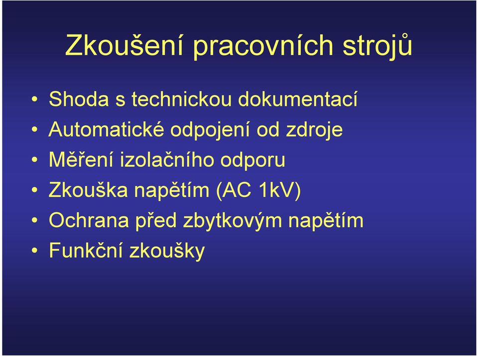 Měření izolačního odporu Zkouška napětím (AC