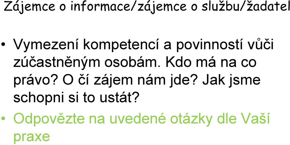 Kdo má na co právo? O čí zájem nám jde?