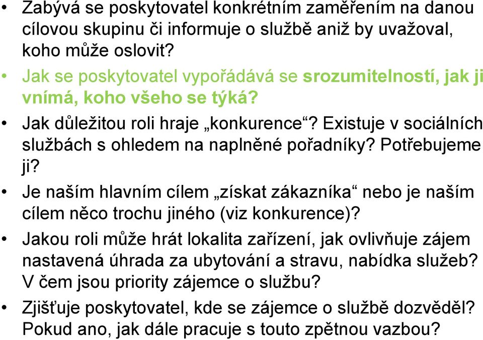 Existuje v sociálních službách s ohledem na naplněné pořadníky? Potřebujeme ji?